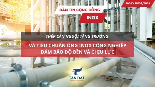 Bản tin cộng đồng Inox ngày 16/09/2024