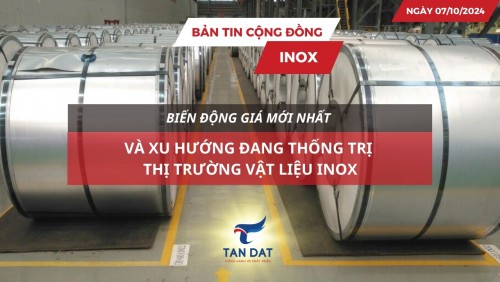 Bản tin cộng đồng Inox ngày 07/10/2024