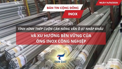 Bản tin cộng đồng Inox ngày 14/10/2024