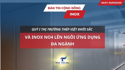 Bản tin cộng đồng Inox ngày 05/05/2025