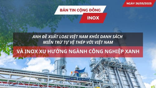 Bản tin cộng đồng Inox ngày 26/05/2025