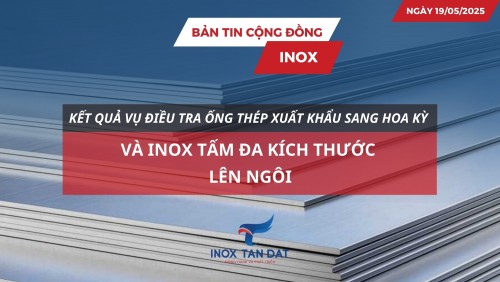 Bản tin cộng đồng Inox ngày 19/05/2025