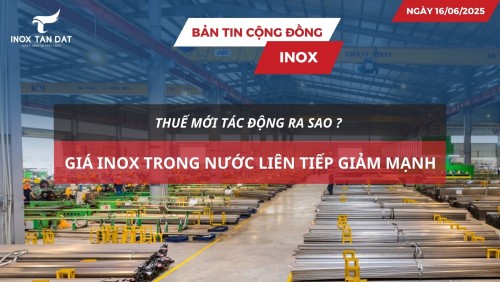 Bản tin cộng đồng Inox ngày 16/06/2025