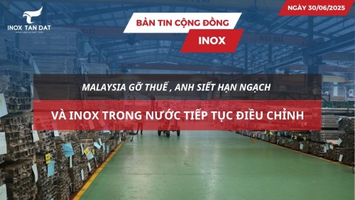 Bản tin cộng đồng Inox ngày 30/06/2025