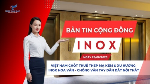 Bản tin cộng đồng Inox ngày 25/08/2025
