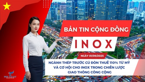 Bản tin cộng đồng Inox ngày 01/09/2025