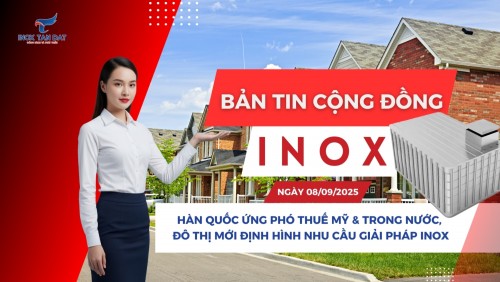Bản tin cộng đồng Inox ngày 08/09/2025