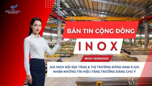 Bản tin cộng đồng Inox ngày 15/09/2025