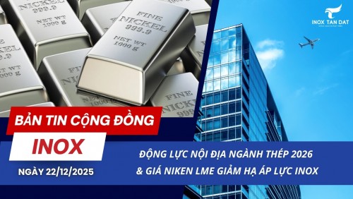 Bản tin cộng đồng Inox ngày 22/12/2025