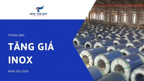 Thông báo tăng giá inox ngày 20/1/2026