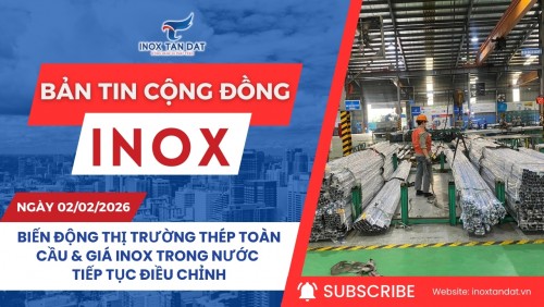 Bản tin cộng đồng Inox ngày 2/2/2026