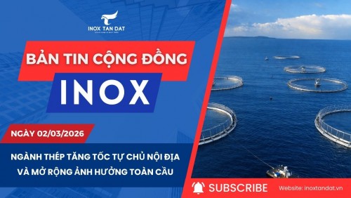 Bản tin cộng đồng Inox ngày 2/3/2026