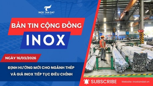 Bản tin cộng đồng Inox ngày 16/3/2026