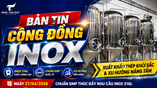 Bản tin cộng đồng Inox ngày 27/04/2026