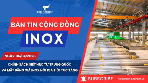 Bản tin cộng đồng Inox ngày 06/04/2026