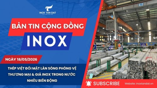 Bản tin cộng đồng Inox ngày 18/05/2026