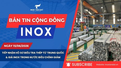 Bản tin cộng đồng Inox ngày 15/06/2026