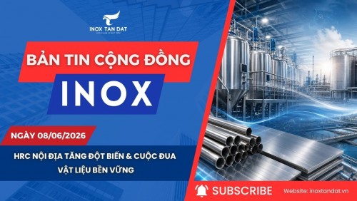 Bản tin cộng đồng Inox ngày 08/06/2026