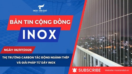 Bản tin cộng đồng Inox ngày 06/07/2026