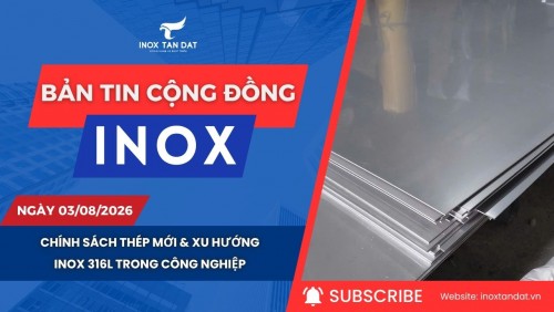Bản tin cộng đồng Inox ngày 03/08/2026
