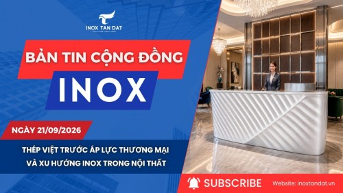 Bản tin cộng đồng Inox ngày 21/09/2026