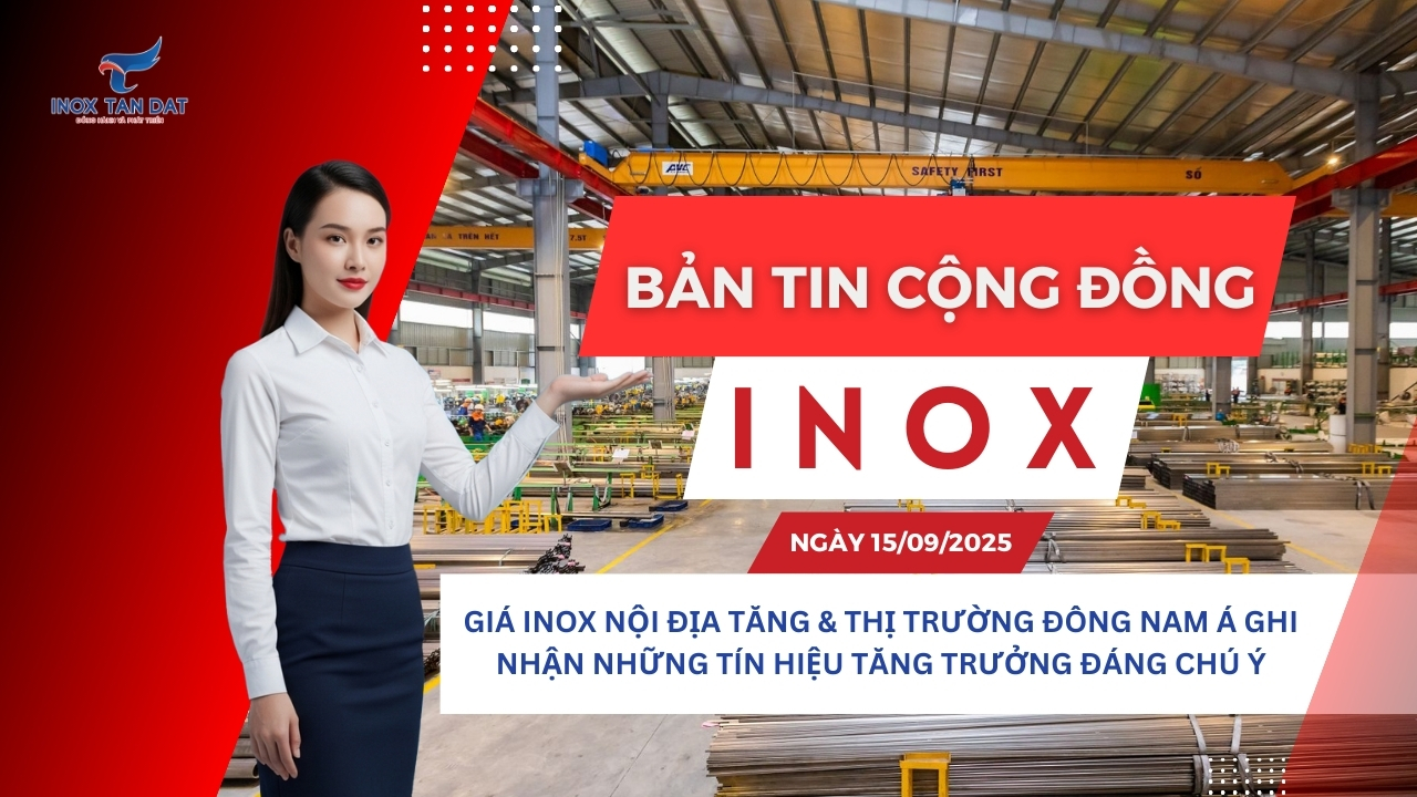 Bản tin cộng đồng Inox ngày 15/09/2025