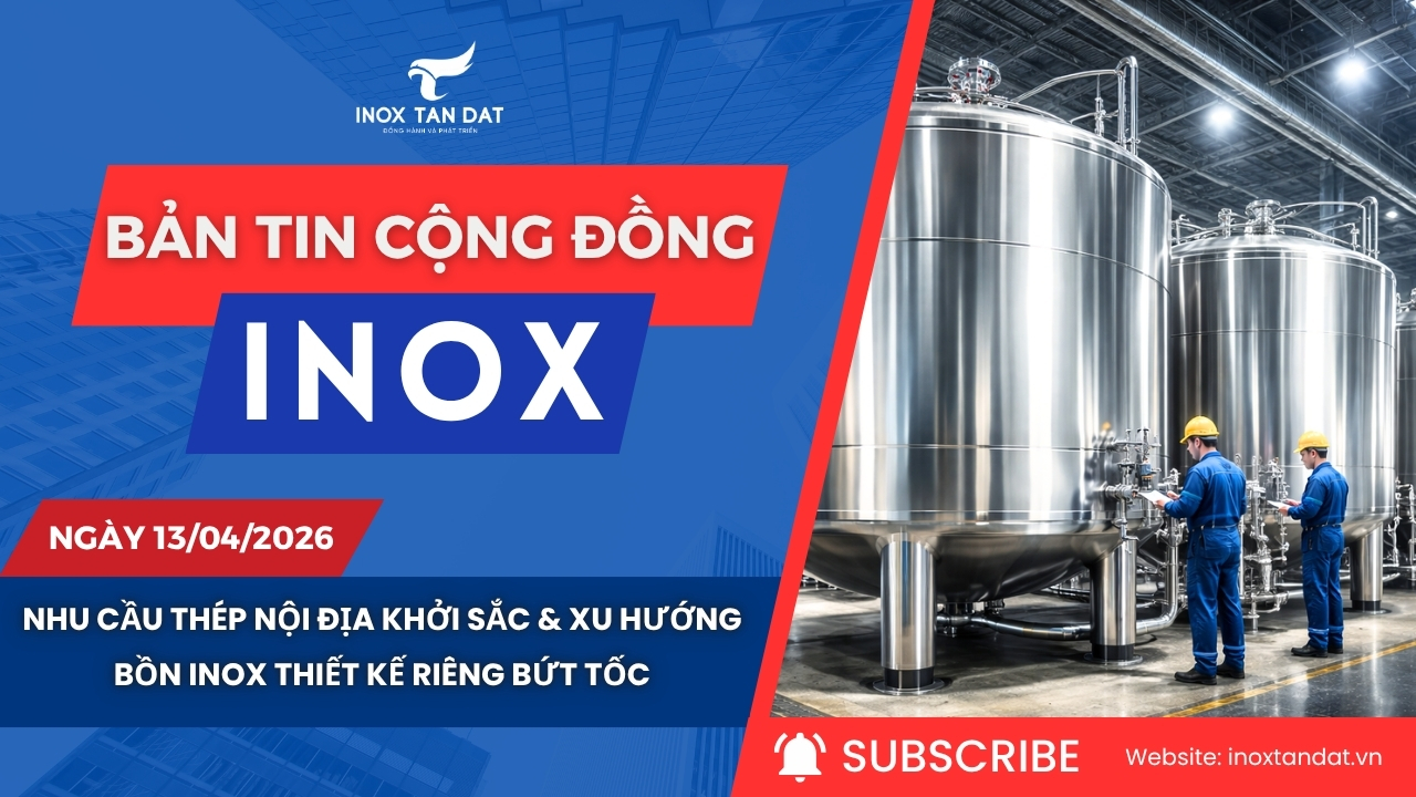 Bản tin cộng đồng Inox ngày 13/04/2026