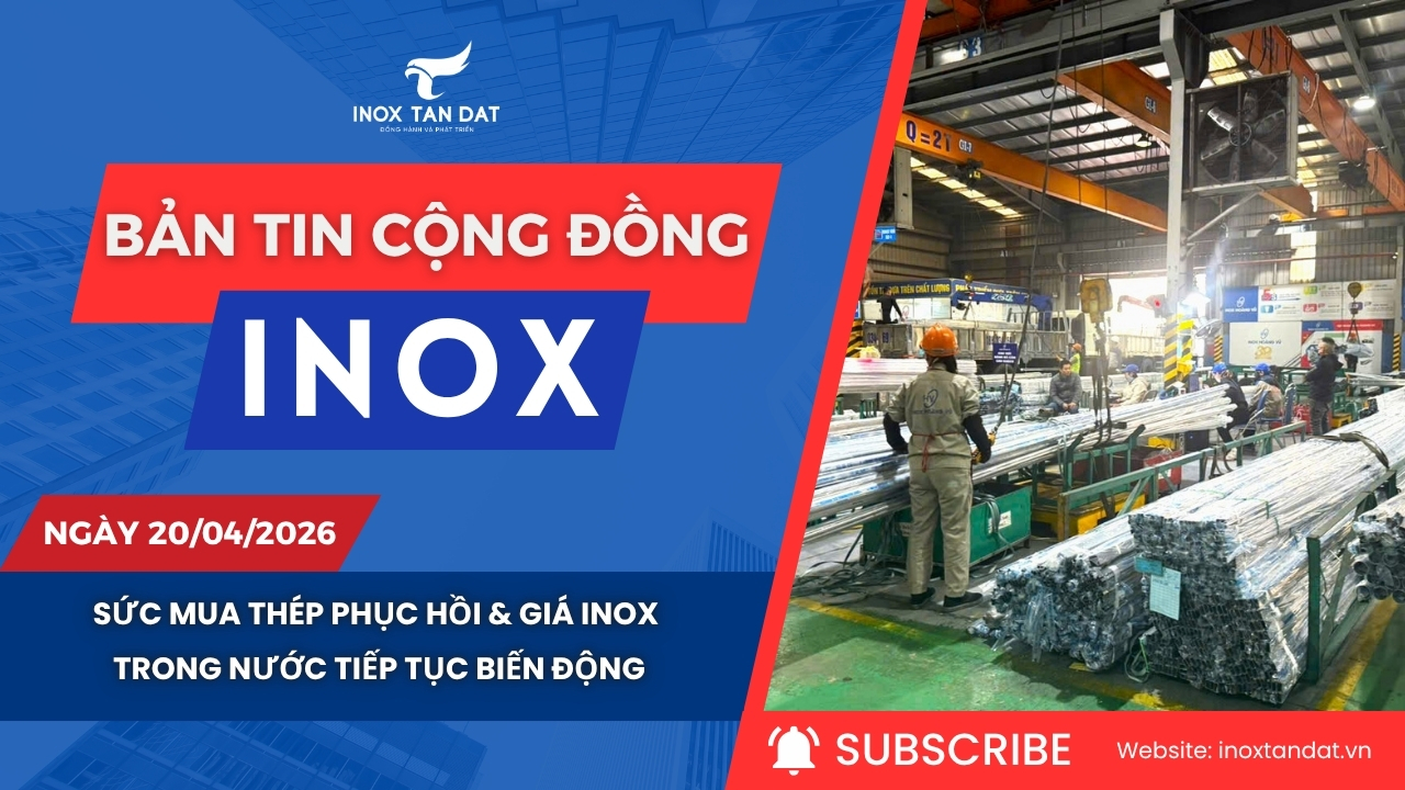 Bản tin cộng đồng Inox ngày 20/04/2026