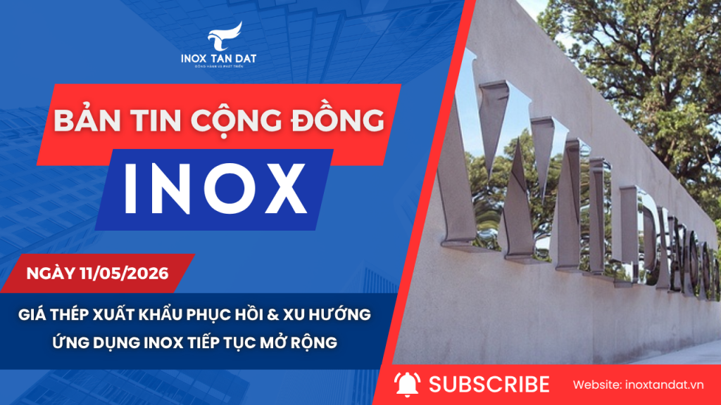 Bản tin cộng đồng Inox ngày 11/05/2026