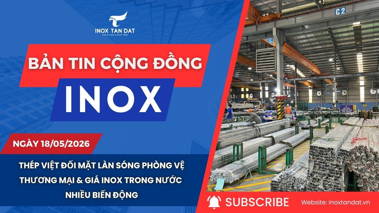 Bản tin cộng đồng Inox ngày 18/05/2026