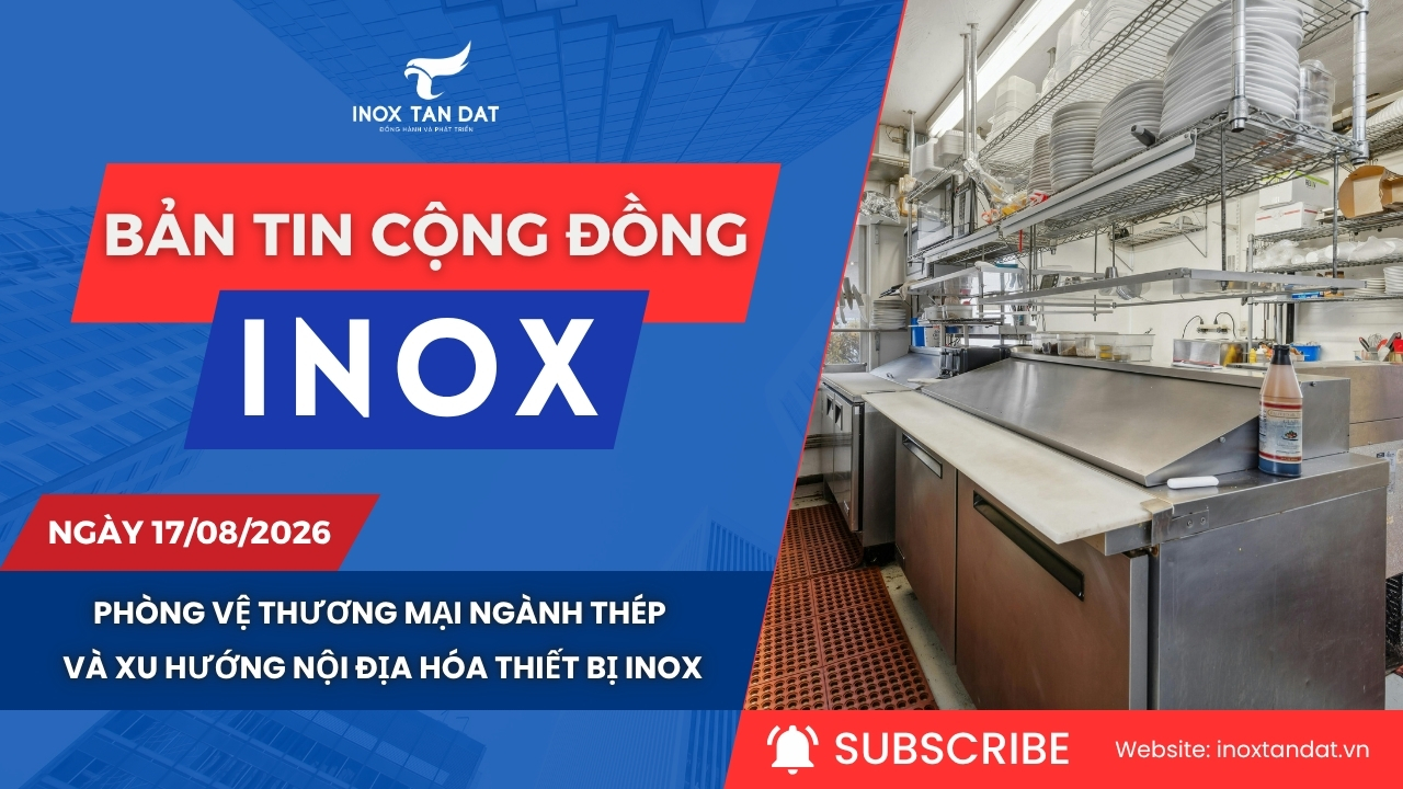 Bản tin cộng đồng Inox ngày 10/08/2026